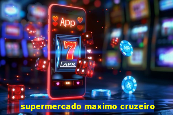 supermercado maximo cruzeiro